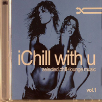 Various Artists [Chillout, Relax, Jazz] - I Chill With U (Selected Chill Lounge Music) Vol.1