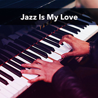 Various Artists [Chillout, Relax, Jazz] - Jazz Is My Love