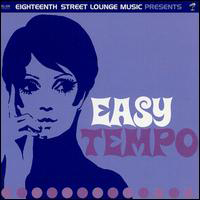 Various Artists [Chillout, Relax, Jazz] - Eighteenth Street Lounge Music Presents : Easy Tempo