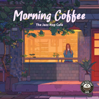 Various Artists [Chillout, Relax, Jazz] - The Jazz Hop Cafe - Morning Coffee