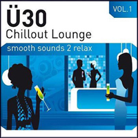 Various Artists [Chillout, Relax, Jazz] - U30 Chillout Lounge Vol 1 (Smooth Sounds 2 Relax)