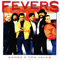 Fevers - Agora E Pra Valer