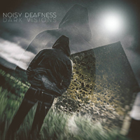 Noisy Deafness - Dark Visions