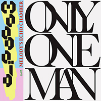 Melody's Echo Chamber - Only One Man (with Moodoid) (Single)