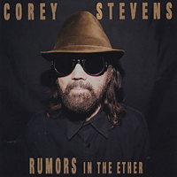 Stevens, Corey - Rumors In The Ether