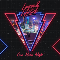 Lazer & Lipstick - One More Night