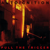 Autoignition - Pull the Trigger