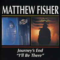 Fisher, Matthew - Journey's End & I'll Be There (2000 Edition)