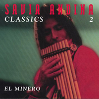 Savia Andina - Classics 2 - El Minero