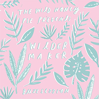 Wilder Maker - The Wild Honey Pie Buzzsession (Single)