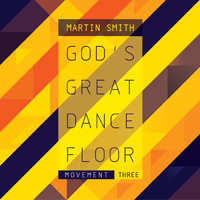 Smith, Martin - God's Great Dance Floor: Movement Three (EP)