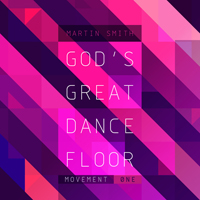 Smith, Martin - God's Great Dance Floor: Movement One (EP)