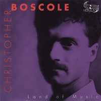 Boscole, Christopher - Land Of Music