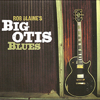 Blaine, Rob (USA) - Rob Blaine's Big Otis Blues