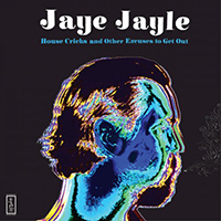 Jaye Jayle - House Cricks and Other Excuses to Get Out