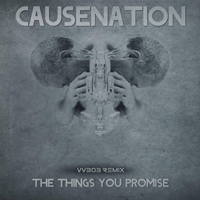 Causenation - The Things You Promise Remix
