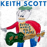 Scott, Keith - Better World Out There