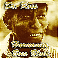 Doctor Ross - The Flying Eagle (Harmonica Boss Blues) (reissue 2011)