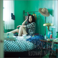 Kotobuki, Minako - Bye Bye Blue (Single)