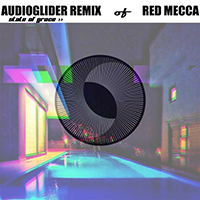 Red Mecca - State Of Grace (Audioglider Remix)