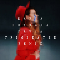 KAZKA -  (Pasha Trimbeater Remix) [Single]