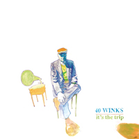 40 Winks - It's The Trip