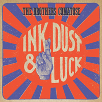 Brothers Comatose - Ink, Dust & Luck