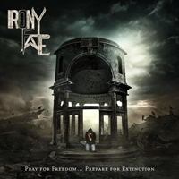 Irony Of Fate - Pray for Freedom... Prepare for Extinction