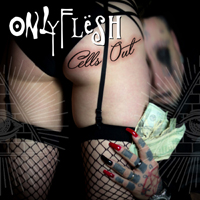Only Flesh - Cells Out