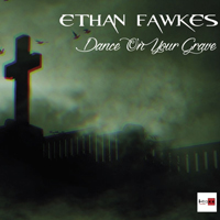Fawkes, Ethan - Dance On You Grave