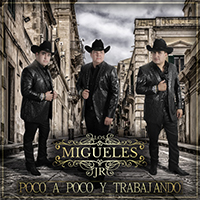 Los Migueles Jr. - Poco a Poco y Trabajando