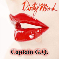 Captain G.Q. - Dirty Mind (Single)