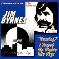 Byrnes, Jim - Burning/I Turned My Nights Into Days