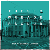 Slow Readers Club - Live At Central Library