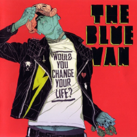 Blue Van - Would You Change You Life