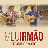 Chitaozinho & Xororo - Meu Irmo (Single)