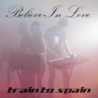 Train To Spain - Believe In Love