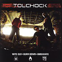 Tolchock - Wipe Out Burn Down Annihilate