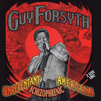 Forsyth, Guy  - Unrepentant Schizophrenic Americana (CD 1)