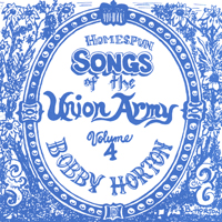Horton, Bobby - Homespun Songs Of The Union Army Vol.4