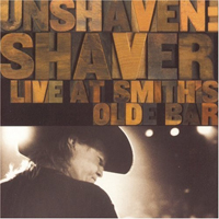 Shaver, Billy Joe - Unshaven: Live At Smith's Olde Bar