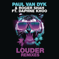 Paul van Dyk - Louder (feat. Roger Shah & Daphne Khoo) (Remixes) (EP)