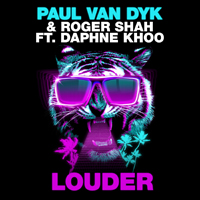Paul van Dyk - Louder (feat. Roger Shah & Daphne Khoo) (Single)