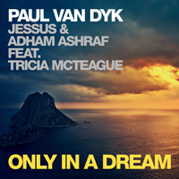 Paul van Dyk - Only In A Dream (with Jessus, Adham Ashraf & Tricia McTeague) (EP)