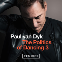 Paul van Dyk - The Politics Of Dancing 3: Remixes (feat. Jordan Suckley) (EP)
