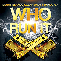 Blanco, Benny - Who Run It (feat. Salah Babyy & Bands707) (Single)