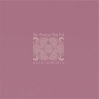 Detachments - The Flowers That Fell