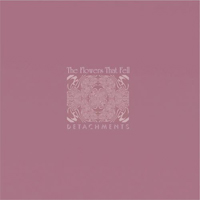 Detachments - The Flowers That Fell (Remixes)