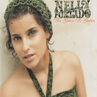 Nelly Furtado - The Grass Is Green (Single)