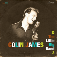 James, Colin - Colin James & The Little Big Band 3